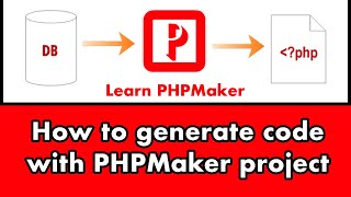 How to generate code with PHPMaker project  Learn PHPMaker Tutorials [upl. by Clair399]