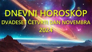 DNEVNI HOROSKOP DVADESET ČETVRTI DAN NOVEMBRA 2024 [upl. by Illa]