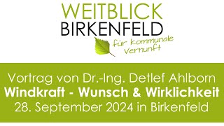 Vortrag von DrIng Detlef Ahlborn quotWindkraft  Wunsch amp Wirklichkeitquot am 280924 in Birkenfeld [upl. by Eelnodnarb]