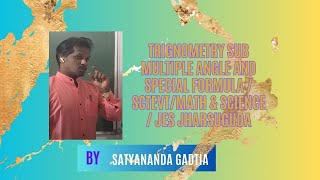 TRIGNOMETRY SUB MULTIPLE ANGLE AND SPECIAL FORMULA  SCTEVTMATH amp SCIENCE  JES JHARSUGUDA ODIA [upl. by Alicia125]