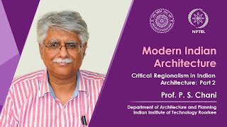 Lecture 29  Critical Regionalism in Indian Architecture – Part 2 [upl. by Leik]