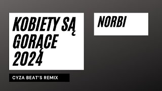 Norbi  kobiety są gorące 2024 cyza beat’s remix [upl. by Dion]