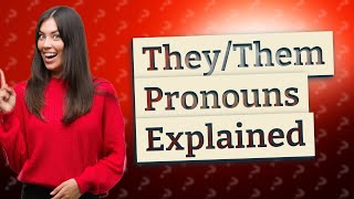 What does it mean if your pronoun is they [upl. by Gowon]