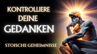 WIE du deine GEDANKEN amp EMOTIONEN KONTROLLIERST  7 STOISCHE GEHEIMNISSE [upl. by Eileen548]