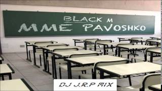 Black M  Mme Pavoshko DJ JRP Mix [upl. by Tranquada]