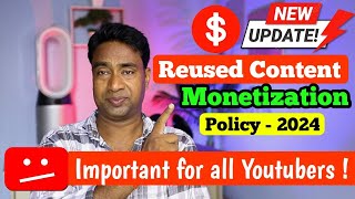 IMPORTANT UPDATE  YouTube Reused content Monetization policy Voilation 2024  Complete information [upl. by Schlosser]