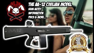 The AA12 Civilian Model INFORMATION PRICE amp More [upl. by Dudley]