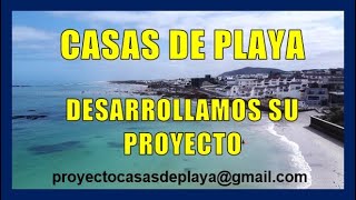 CASAS DE PLAYA  DESARROLLAMOS SU PROYECTO [upl. by Tabbatha746]