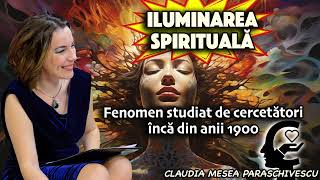 Iluminarea spirituala – Fenomen studiat de cercetatori inca din anii 1900 [upl. by Storm]