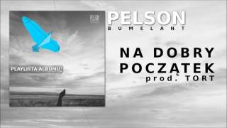 PELSON  NA DOBRY POCZĄTEK Prod TORT Album BUMELANT [upl. by Hailey554]