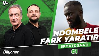 Ndombele top taşıma becerisiyle ligde fark yaratır  Önder Özen amp Onur Tuğrul  Sportz Saati 1 [upl. by Anawad931]