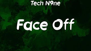 Tech N9ne  Face Off Lyrics [upl. by Nosimaj]