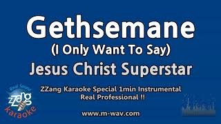 Jesus Christ SuperstarGethsemane I Only Want To Say 1 Minute Instrumental ZZang KARAOKE [upl. by Naid]