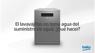 El lavavajillas no toma agua del suministro de agua ¿Qué hacer  by Beko [upl. by Tnaryb]