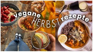 HERBSTLICHE VEGANE REZEPTE  comfort food Gerichte einfach amp schnell kochen  gesund amp gemütlich [upl. by Waylin]