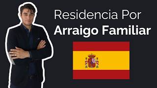 Arraigo Familiar en España Todo lo que debes saber [upl. by Desdamonna]