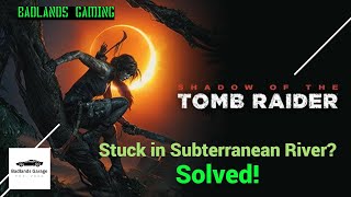 Stuck in Subterranean River Solved Shadow of the Tomb Raider [upl. by Sharma]