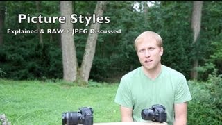 Photo Tip 23 Picture Styles Explained amp RAW  JPEG Discussion [upl. by Odanref501]