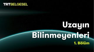 Uzayın Bilinmeyenleri  Gök Bilimi  TRT Belgesel [upl. by Suiramad286]