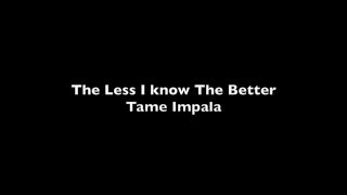 Tame Impala  The less I Know The Better Lyrics [upl. by Ilegna20]