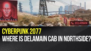 Cyberpunk 2077  Where is Delamain cab in Northside [upl. by Allana]