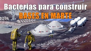 La construcción de bases en Marte ¿con bacterias [upl. by Arhas406]