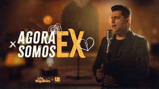 Léo Magalhães  AGORA SOMOS EX Clipe Oficial [upl. by Kemeny]