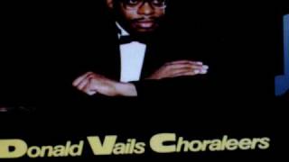 The Donald Vails Choraleers Lord I Know Ive Been Change [upl. by Odranar]