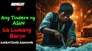 ANG TINDERO NG ASIN SA LUMANG BARYO  KWENTONG ASWANG  TRUE STORY  Midnight DJ [upl. by Edivad]