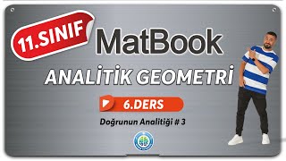 Analitik Geometri 6  Doğrunun Analitiği 3  11SINIF MATEMATİK MatBook [upl. by Lehcir]