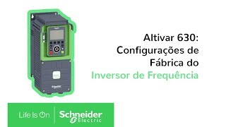 Inversor de Frequência Altivar 630 Configurações de Fábrica  Schneider Electric Brasil [upl. by Oeht]