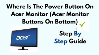 Where Is The Power Button On Acer Monitor Acer Monitor Buttons On Bottom [upl. by Aneis125]