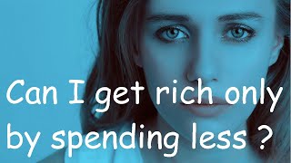 Can I get rich only by spending less and depriving myself of enjoyment [upl. by Oicnaneb]