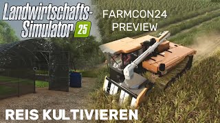 LS25 Farmcon Preview  So läuft der Reisanbau  Pflanzen und Ernte Setzline aus dem Gewächshaus [upl. by Retsof53]