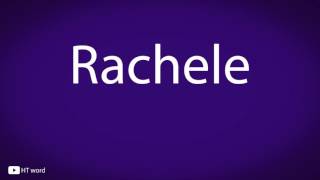 How to pronounce Rachele [upl. by Killen743]