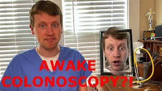 Getting a Colonoscopy while AWAKE [upl. by Glad]