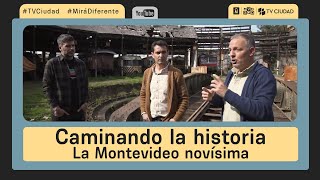 Caminando la historia  EPISODIO 5  La Montevideo novísima [upl. by Yenoh]