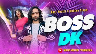 Boss DK  New Badmashi Song  Ravi Khatri  Sonika Singh  New Haryanvi Song 2024 [upl. by Kozloski301]