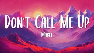 Dont Call Me Up  Mabel Lyrics [upl. by Nolyarg530]