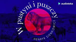 Henryk Sienkiewicz quotW pustyni i w puszczyquot  audiobook [upl. by Endaira]