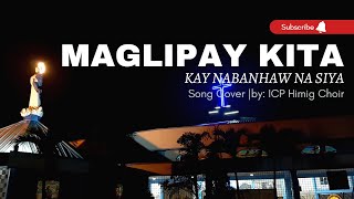 MAGLIPAY KITA kay nabanhaw na siya Sung by ICP HIMIG CHOIR [upl. by Melnick136]