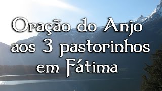 Oração ensinada pelo Anjo aos três pastorinhos em Fátima  TV Arautos [upl. by Edette]