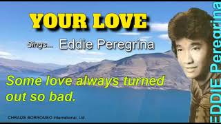 YOUR LOVE  Eddie Peregrina with Lyrics [upl. by Etana339]