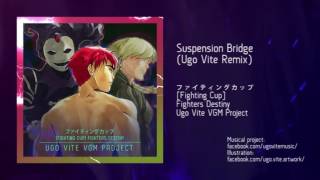 Suspension Bridge Ugo Vite Remix  Fighters Destiny [upl. by Kironde]