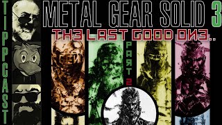 TippCast  Metal Gear Solid 3 Snake Eater  The Last Good one  Featuring SGT Ducky Part 2 [upl. by Cletus957]