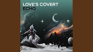 Loves Covert Echo [upl. by Janicki763]