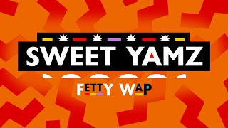 Fetty Wap  Sweet Yamz Official Lyric Video [upl. by Odlavu]