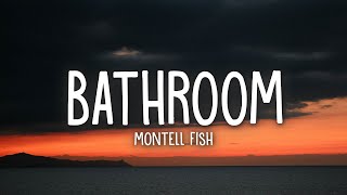 Montell Fish  Bathroom Lyrics [upl. by Ilse126]