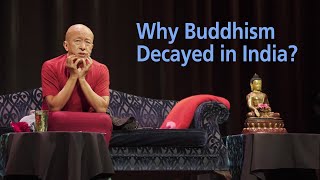 Why Buddhism decayed in India ‒ Dzongsar Khyentse Rinpoche [upl. by Branscum]