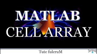 Topic 13  Cell ArrayMatlab programming videosmatlab cell array [upl. by Torrell]